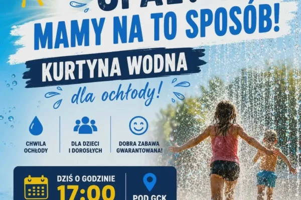 Kurtyna wodna na ochłodę w upalny dzień – zaproszenie pod GCK