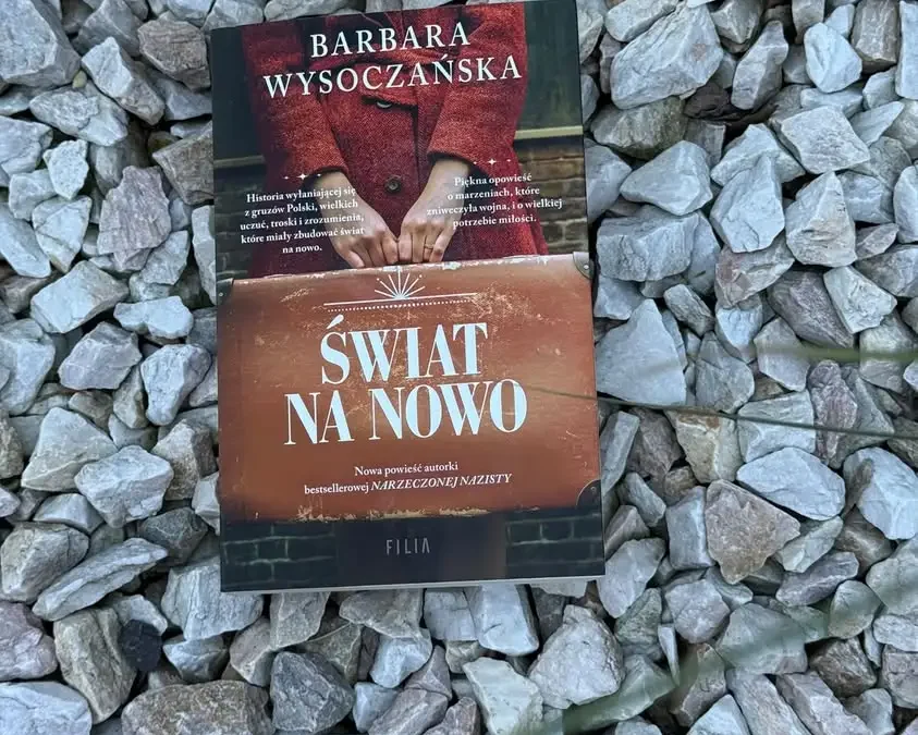 Polecajka tygodnia: „Świat na nowo” Barbary Wysoczańskiej