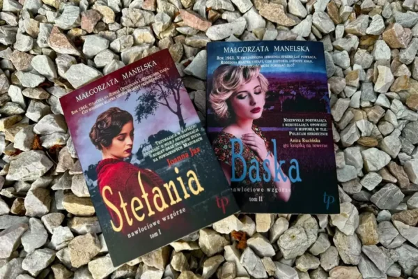 Polecajka tygodnia: Saga Małgorzaty Manelskiej „Stefania” i „Baśka”