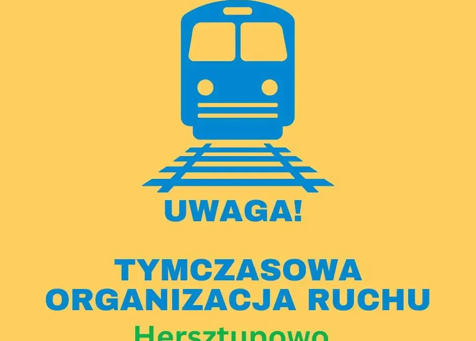 Tymczasowa organizacja ruchu w Hersztupowie z powodu modernizacji linii kolejowej