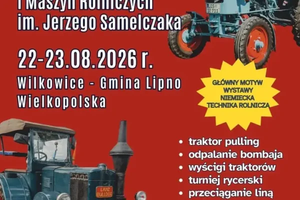 Festiwal Maszyn Rolniczych i Traktorów w Lipnie – 22-23 sierpnia 2026