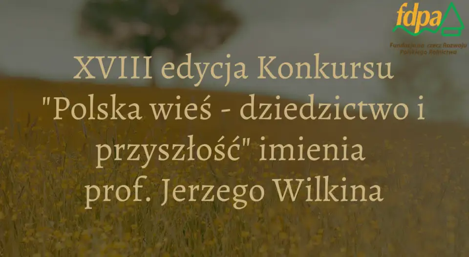 Ruszyła XVIII edycja konkursu „Polska wieś – dziedzictwo i przyszłość” im. Profesora Jerzego Wilkina