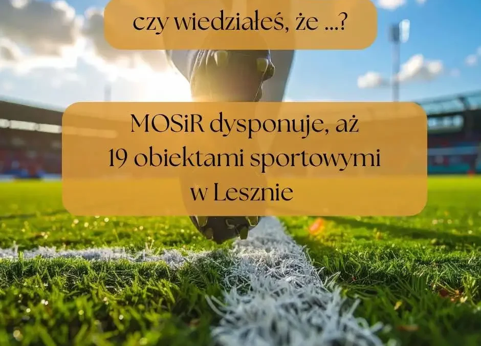 MOSiR Leszno: praktyczne informacje na wyciągnięcie ręki