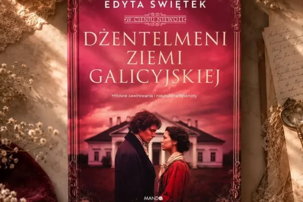 Polecajka tygodnia: „Dżentelmeni ziemi galicyjskiej” – saga o miłości i tajemnicach