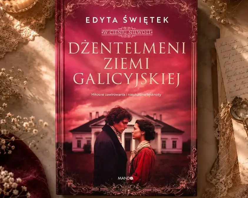 Polecajka tygodnia: „Dżentelmeni ziemi galicyjskiej” – saga o miłości i tajemnicach