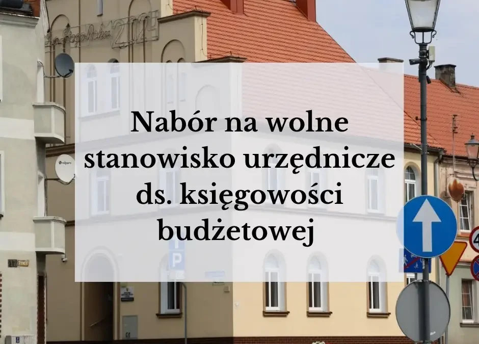 Nabór na stanowisko ds. księgowości budżetowej w Osiecznej