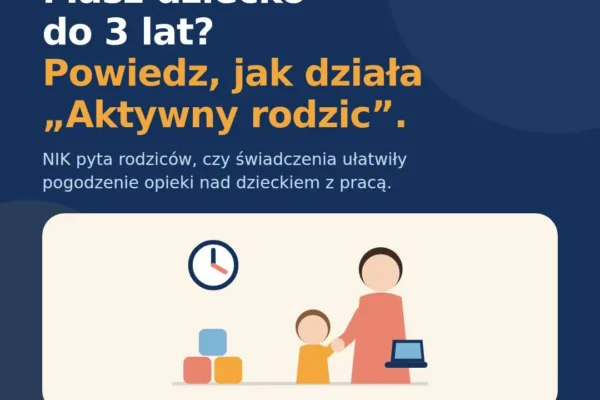 NIK pyta rodziców o program „Aktywny rodzic” – ankieta dla opiekunów dzieci do 3 lat