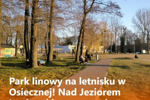 Park linowy nad Jeziorem Łoniewskim – nowa atrakcja letniska w Osiecznej