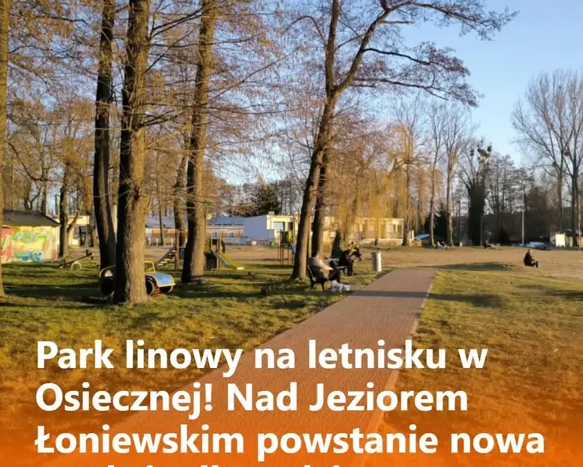 Park linowy nad Jeziorem Łoniewskim – nowa atrakcja letniska w Osiecznej