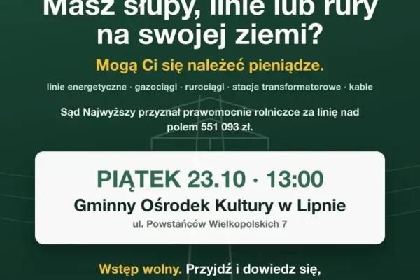 Bezpłatne spotkanie w Lipnie: czy należą Ci się pieniądze za słupy i linie na Twojej ziemi?